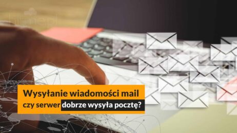 Jak sprawdzić czy serwer dobrze wysyła pocztę?