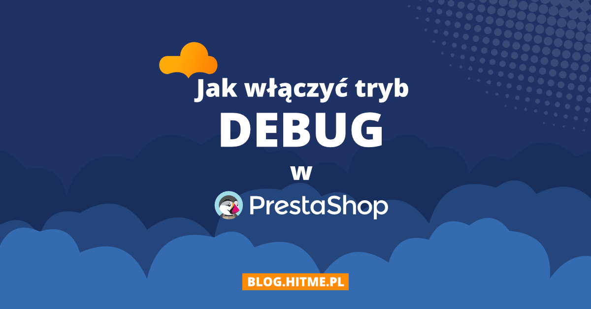 Obrazek dla Jak włączyć tryb DEBUG w PrestaShop 1.7?