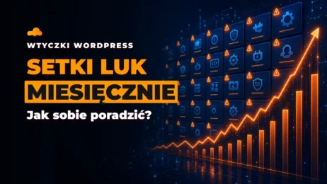 Coraz więcej podatności we wtyczkach WordPress (i dlaczego sam panel to za mało)